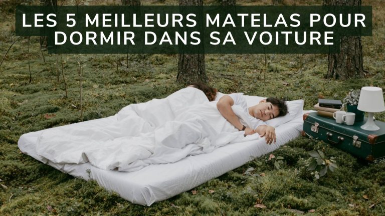 Choisir le meilleur matelas pour dormir dans sa voiture