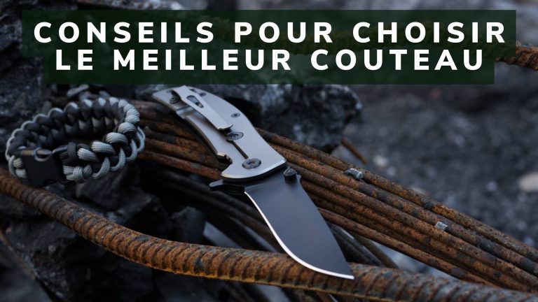 Guide complet pour savoir choisir le meilleur couteau pour ses besoins